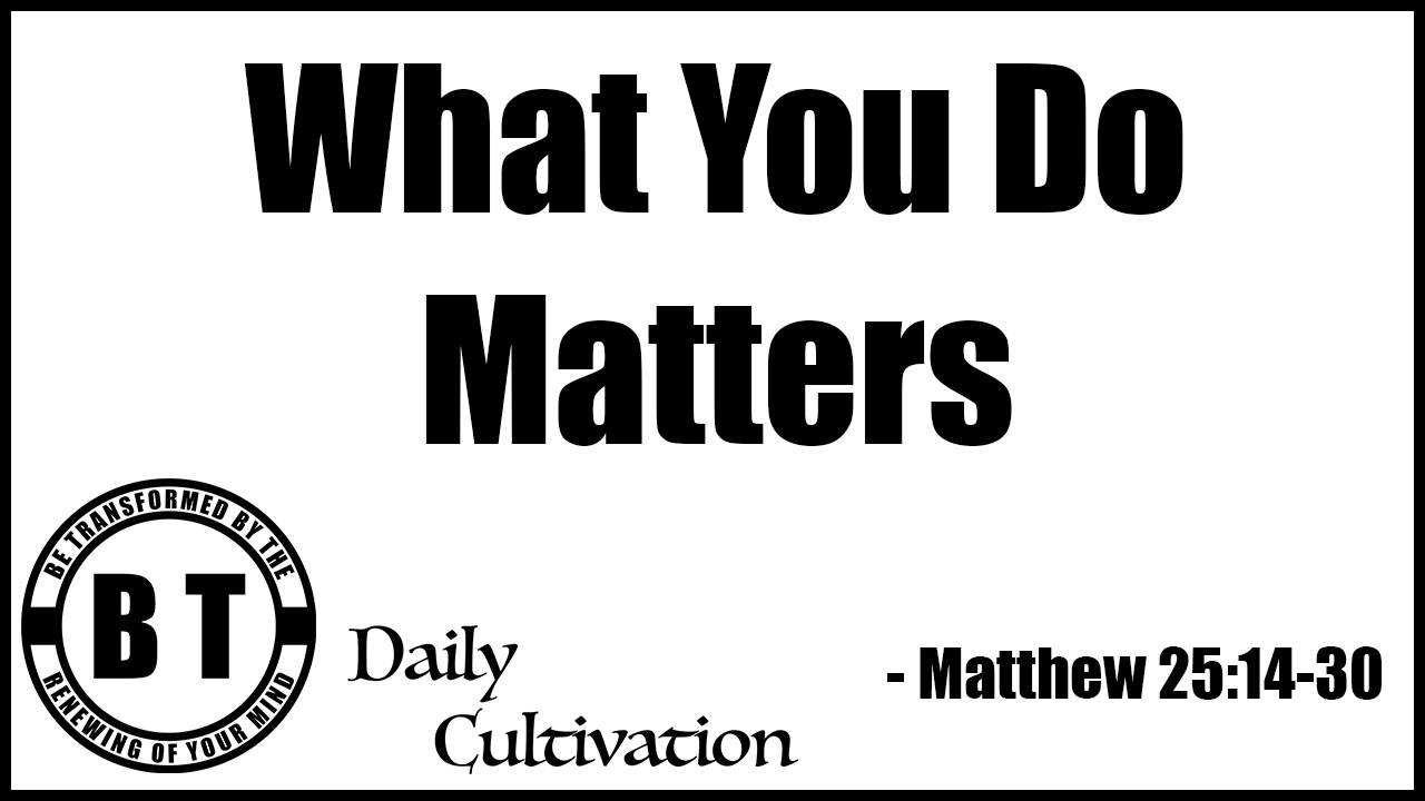 What you do matters | TEAM BE TRANSFORMED